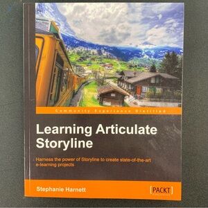 Learning Articulate Storyline by Stephanie Harnett. 2013.